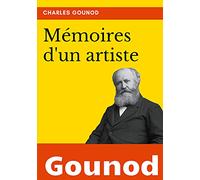 Mémoires d'un artiste: la biographie de Charles Gounod