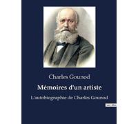 Mémoires d'un artiste: L'autobiographie de Charles Gounod