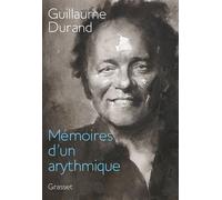 Mémoires d'un arythmique - Guillaume Durand - Grasset - broché - Essai