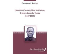 Mémoires D'un Catéchiste Instituteur, Grégoire Essomba Tamba - (1907-1987)