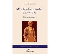 Mémoires d'un comédien au XX° siècle Trois petits tours... - Bernard Lajarrige (+) - L'harmattan - broché - Etude