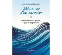 Mémoires d'un corsaire Navigation dans les eaux agitées du pouvoir - Yves-Thibault de Silguy - Temporis - broché - Etude