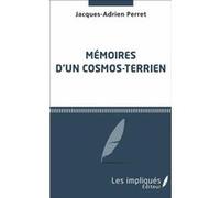 Mémoires d'un cosmos-terrien Jacques-Adrien Perret (Auteur)