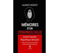 Mémoires d'un criminologue Justice faussée, République dévoyée - Laurent Montet - Le Lys Bleu - broché - Témoignage