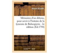 Mémoires D'un Détenu, Pour Servir À L'histoire De La Tyrannie De Robespierre - 2e Édition