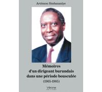 Mémoires d'un dirigeant burundais dans une période bousculée - (1965-1985)