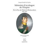 Mémoires d'un dragon de l'Empire De la Paix de Tilsit à la Restauration - 1807-1816 - Dominique Danguy des deserts - Spm Lettrage - broché - Essai