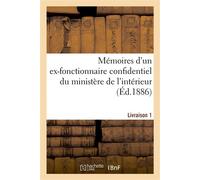 Mémoires d'un ex-fonctionnaire confidentiel du ministère de l'intérieur. Livraison 1 Sur le personnel gouvernemental de la République - Collectif - Hachette Bnf - broché - Livre
