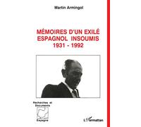 Mémoires d'un exilé espagnol insoumis 1931-1992 - Martin Armingol - L'harmattan - broché - Livre