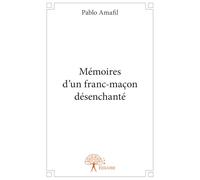 Mémoires d'un franc-maçon désenchanté