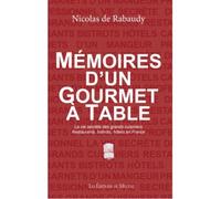 Mémoires d'un gourmet à table Les carnets d´un mangeur professionnel La vie secrète des grands cuisiniers Restaurants, bistrots, hôtels de France - Nicolas de Rabaudy - Le Mecene Eds - broché - Guide