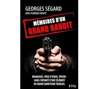 Mémoires d'un grand bandit: Braquages, prise d'otage, prison : dans l'intimité d'une célébrité du grand banditisme français