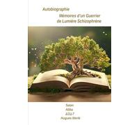 Mémoires d'un Guerrier de Lumière Schizophrène