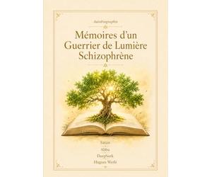 Mémoires d'un Guerrier de Lumière Schizophrène
