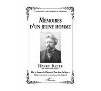 Mémoires d'un jeune homme Henry Bauër - Fils d'Alexandre Dumas - De la boue de Ducos à l'or des théâtres - Henry Bauër - L'harmattan - broché - Roman