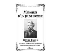 Mémoires d'un jeune homme Henry Bauër - Fils d'Alexandre Dumas - De la boue de Ducos à l'or des théâtres - Henry Bauër - L'harmattan - broché - Roman