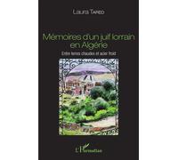 Mémoires d'un juif lorrain en Algérie Entre terres chaudes et acier froid - Laura Tared - L'harmattan - broché - Roman