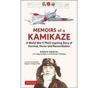 Mémoires d'un Kamikaze : L'histoire inspirante de survie, d'honneur et de réconciliation d'un pilote de la Seconde Guerre mondiale