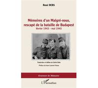 Sylvie et René Debs – Mémoires d'un Malgré‑nous – Rescapé de Budapest (févr. 1943‑mai 1945)