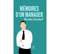Mémoires d'un manager - Nicolas Gusdorf - Le Lys Bleu - broché - Témoignage