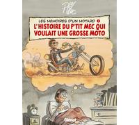 Mémoires d'un motard, tome 1 : L'histoire du p'tit gars qui voulait une grosse moto