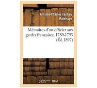 Mémoires D'un Officier Aux Gardes Françaises, 1789-1793