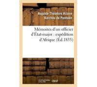 Mémoires D'un Officier D'état-Major: Expédition D'afrique (Éd.1835)