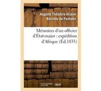 Mémoires d'un officier d'État-major : expédition d'Afrique (Éd.1835) Auguste Théodore Hilaire Barchou de Penhoën (Auteur)