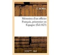 Mémoires d'un officier Français, prisonnier en Espagne, ou relation circonstanciée De Mery-C (Auteur)