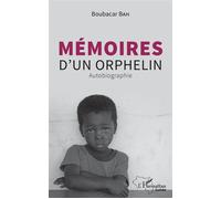 Mémoires d'un orphelin Autobiographie - Boubacar Bah - L'harmattan - broché - Roman