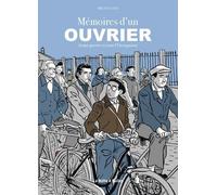 Mémoires D'un Ouvrier - Avant-Guerre Et Sous L'occupation
