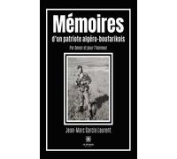 Mémoires d'un patriote algéro-boufarikois - Jean-Marc Garcia Laurent - Le Lys Bleu - broché - Témoignage