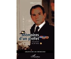 Mémoires d'un préfet A la traverse du XXème siècle - Gilbert Carrère - L'harmattan - broché - Récit