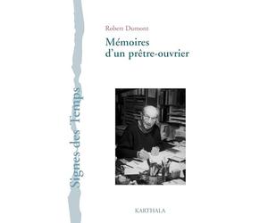 Mémoires d'un prêtre-ouvrier : Regards sur l'Eglise et le monde