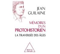 Mémoires d'un protohistorien Une vie de protohistorien - Jean Guilaine - Odile Jacob - broché - Essai