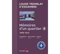 Mémoires d'un quartier vol. 4. 1969-1973. Evangéline la suite-Bernadette la suite-Adrien la suite