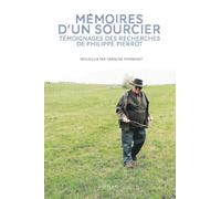 Mémoires d'un sourcier: Témoignages des recherches de Philippe Pierrot