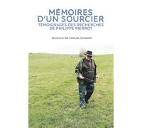 Mémoires d'un sourcier Témoignages des recherches de Philippe Pierrot - Caroline Poinsenot - Le Pythagore Eds - broché - Témoignage