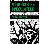 Mémoires d'un spéculateur: La véritable histoire illustrée du trader Jesse Livermore