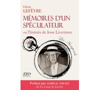 Mémoires d'un spéculateur ou l'histoire de Jesse Livermore: Nouvelle traduction préfacée par le Loup de Zurich