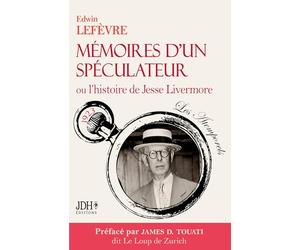 Mémoires d'un spéculateur ou l'histoire de Jesse Livermore: Nouvelle traduction préfacée par le Loup de Zurich