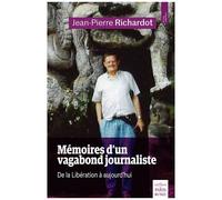 Mémoires D'un Vagabond Journaliste - De La Libération À Aujourd'hui
