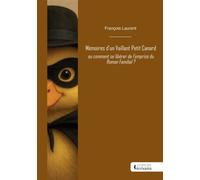 Mémoires d'un Vaillant Petit Canard Ou comment se libérer de l'emprise du Roman Familial ? - François Laurent - Publibook - broché - Récit