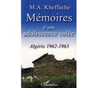 Mémoires d'une adolescence volée Algérie 1962-1963 - Mohand-Amokrane Kheffache - L'harmattan - broché - Récit