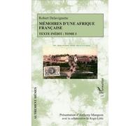 Mémoires d'une Afrique française Texte inédit : Tome I - Robert Delavignette - L'harmattan - broché - Récit