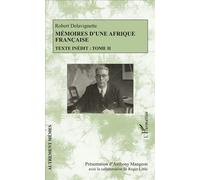 Mémoires d'une Afrique française Texte inédit : Tome II - Robert Delavignette - L'harmattan - broché - Récit