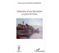 Mémoires d'une Bavaroise en pays de Caux - Elisabeth Levasseur-Schreiner - L'harmattan - broché - Roman