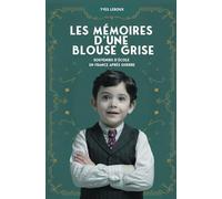 Mémoires d'une blouse grise: Souvenirs d'école en France après guerre
