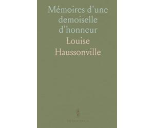 Mémoires d'une demoiselle d'honneur: Regards intimes sur la cour, l'exil et le destin d'une aristocrate française