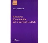 Memoires d'une famille qui a traversé le siècle Octave Boulanger (Auteur)